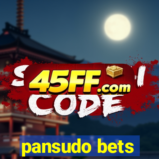 pansudo bets